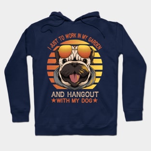 I Just Want To Work In My Garden And Hangout With My Dog Funny Pets Gift Hoodie